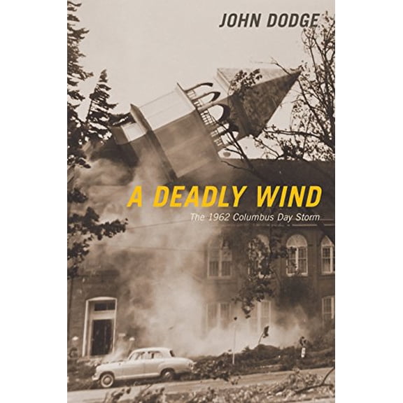 Pre-Owned A Deadly Wind: The 1962 Columbus Day Storm (Paperback) 0870719289 9780870719288