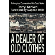 A Dealer of Old Clothes Philosophical Conversations with David Walker, Paperback