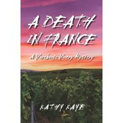 A Death in France A Warehouse Winery Mystery Paperback by Kathy Kaye