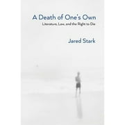 Angle View: Pre-Owned A Death of One's Own: Literature, Law, and the Right to Die (Paperback) 0810136767 9780810136762