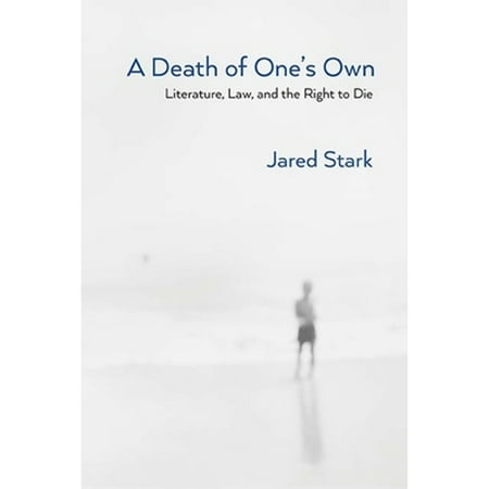 Pre-Owned A Death of One's Own: Literature, Law, and the Right to Die (Paperback) 0810136767 9780810136762