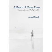 Pre-Owned A Death of One's Own: Literature, Law, and the Right to Die (Paperback) 0810136767 9780810136762