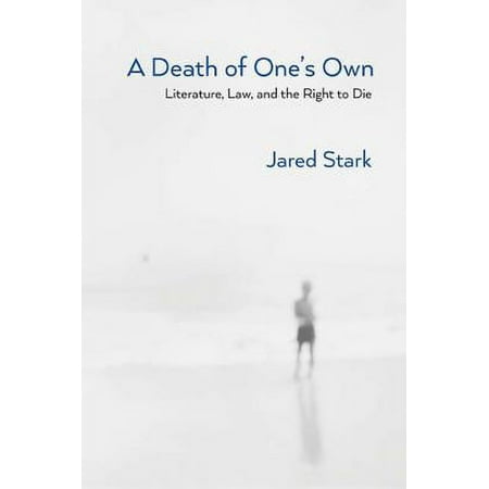 Pre-Owned A Death of One's Own: Literature, Law, and the Right to Die (Paperback) 0810136767 9780810136762