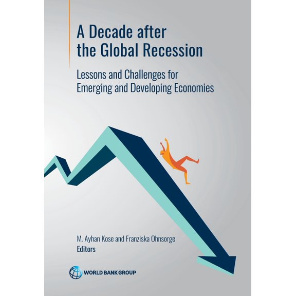 A Decade after the Global Recession : Lessons and Challenges for Emerging and Developing Economies (Paperback)