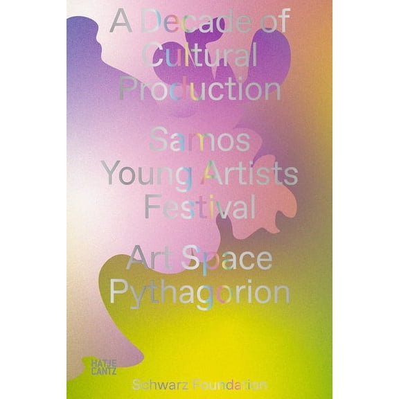 A Decade of Cultural Production: Samos Young Artists Festival, (Paperback)