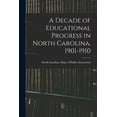 thumbnail image 1 of A Decade of Educational Progress in North Carolina, 1901-1910, (Paperback), 1 of 1
