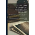 thumbnail image 1 of A Decimal Currency -weights and Measures [microform] (Paperback), 1 of 1