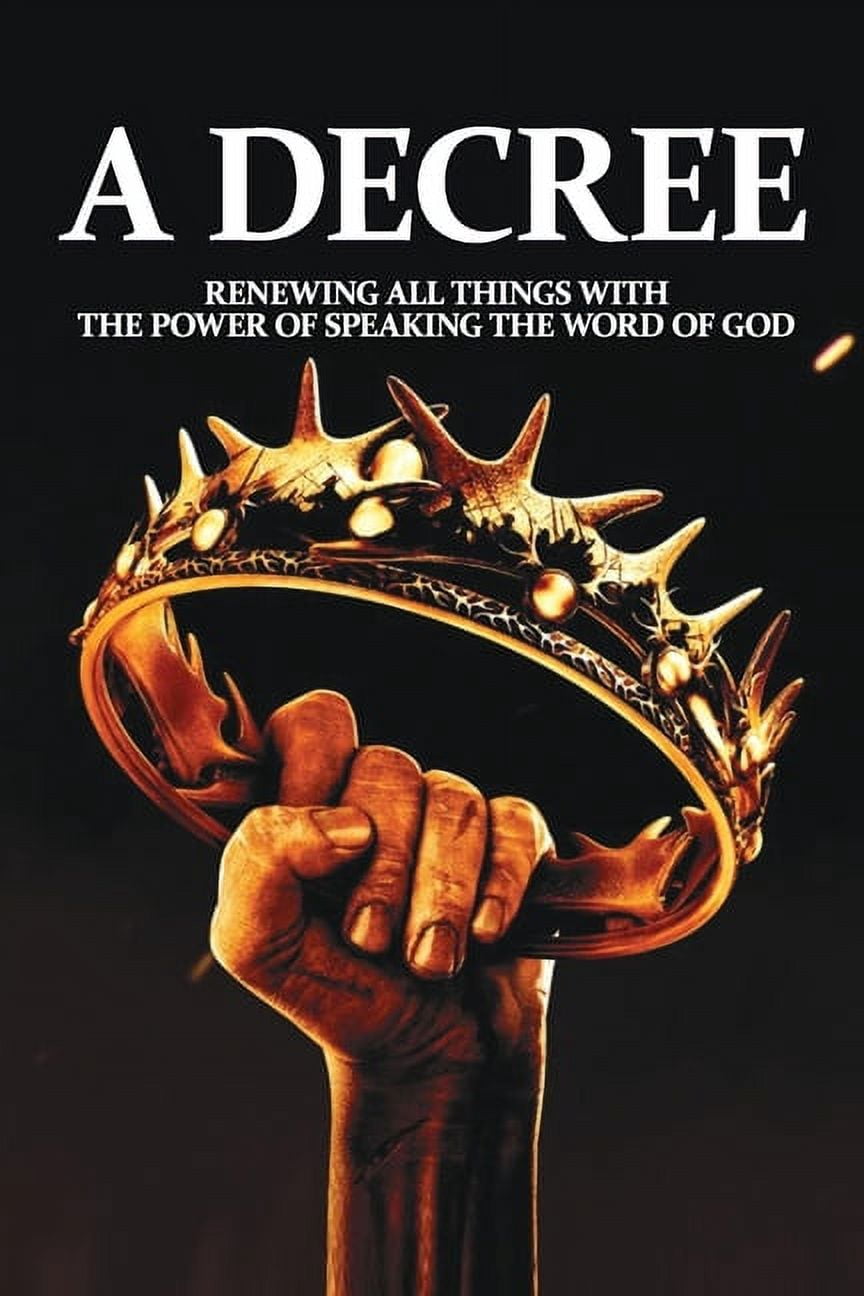 A Decree : Renewing All Things With The Power Of Speaking The Word Of God: Message On The Word Of God (Paperback)