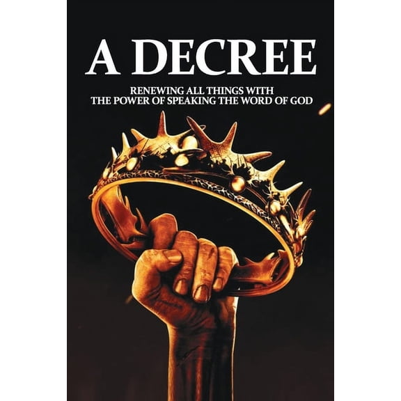 A Decree : Renewing All Things With The Power Of Speaking The Word Of God: Message On The Word Of God (Paperback)