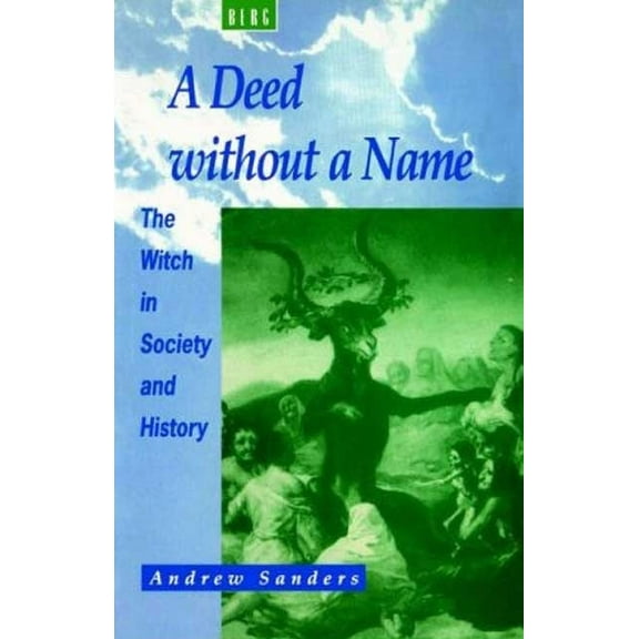 A Deed Without a Name: The Witch in Society and History, (Paperback)
