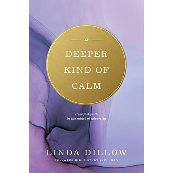 Pre-Owned Deeper Kind of Calm: Steadfast Faith in the Midst of Adversity (Paperback) 1600060757 9781600060755