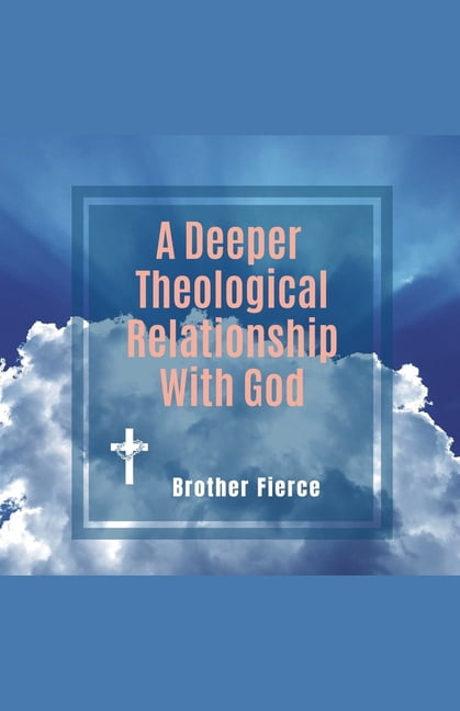 A Deeper Theological Relationship With God, (Paperback)
