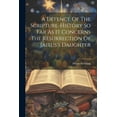 thumbnail image 1 of A Defence Of The Scripture-history So Far As It Concerns The Resurrection Of Jairus's Daughter, (Paperback), 1 of 1