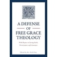 thumbnail image 1 of Pre-Owned A Defense of Free Grace Theology: With Respect to Saving Faith, Perseverance, and Assurance (Paperback) 0998138541 9780998138541, 1 of 1