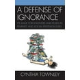 thumbnail image 1 of A Defense of Ignorance: Its Value for Knowers and Roles in Feminist and Social Epistemologies, (Hardcover), 1 of 1