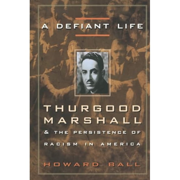 Pre-Owned A Defiant Life: Thurgood Marshall and the Persistence of Racism in America, 9780676806663, 067680666X, Paperback, Illustrated edition