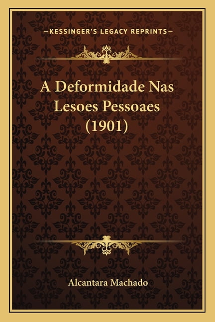 A Deformidade Nas Lesoes Pessoaes (1901) (Paperback)
