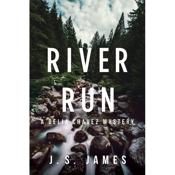 A Delia Chavez Mystery: River Run: A Delia Chavez Mystery (Hardcover)