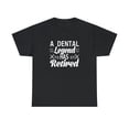 thumbnail image 1 of A Dental Legend Has Retired Shirt, Dentist Retirement Gift Tee - ID: 1478, 1 of 7