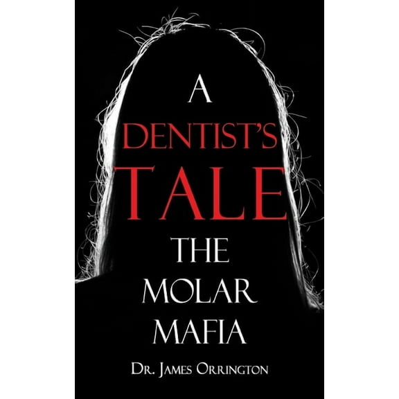 A Dentist's Tale: The Molar Mafia, (Paperback)