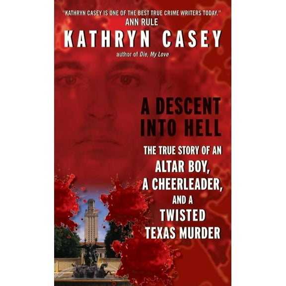 A Descent Into Hell: The True Story of an Altar Boy, a Cheerleader, and a Twisted Texas Murder, (Paperback)