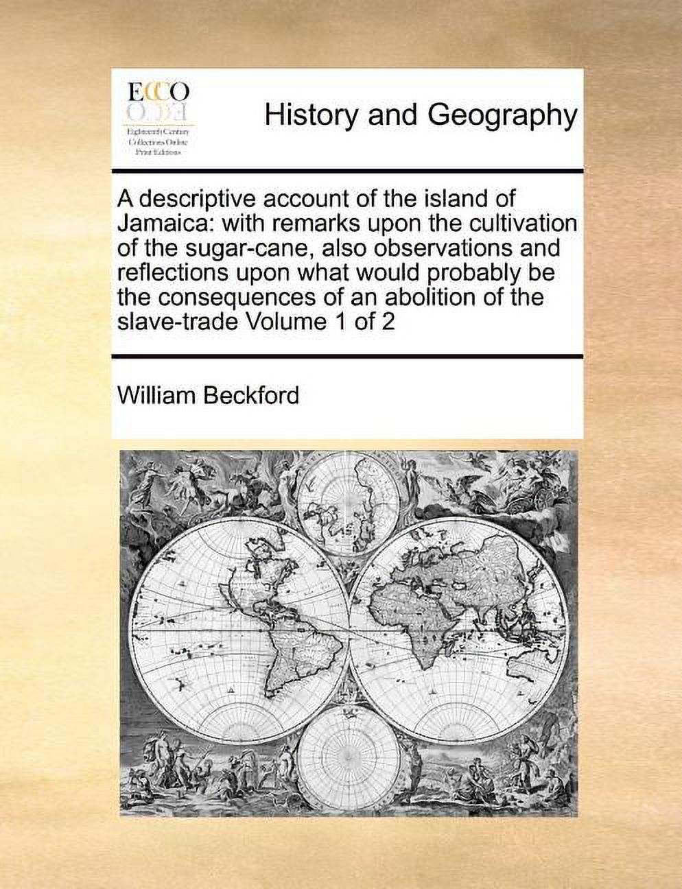 A Descriptive Account of the Island of Jamaica : With Remarks Upon the Cultivation of the Sugar-Cane, Also Observations and Reflections Upon What Would Probably Be the Consequences of an Abolition of the Slave-Trade Volume 1 of 2 (Paperback) - image 1 of 1