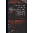 thumbnail image 1 of A Descriptive Atlas Of Astronomy And Of Physical And Political Geography, (Hardcover), 1 of 1