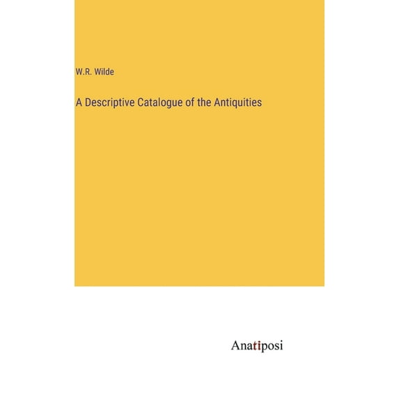 A Descriptive Catalogue of the Antiquities