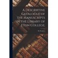 thumbnail image 1 of A Descriptive Catalogue of the Manuscripts in the Library of Eton College; (Paperback), 1 of 1