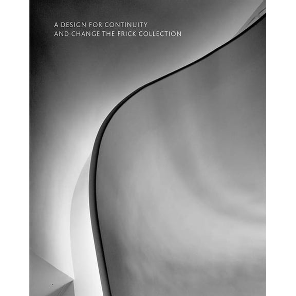 A Design for Continuity and Change: The Frick Collection, (Hardcover)