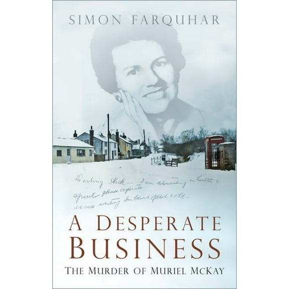 A Desperate Business : The Murder of Muriel McKay (Hardcover)