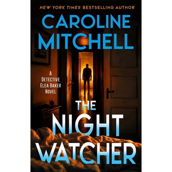 A Detective Elea Baker Novel The Night Watcher: A Detective Elea Baker Novel, Book 2, (Paperback)