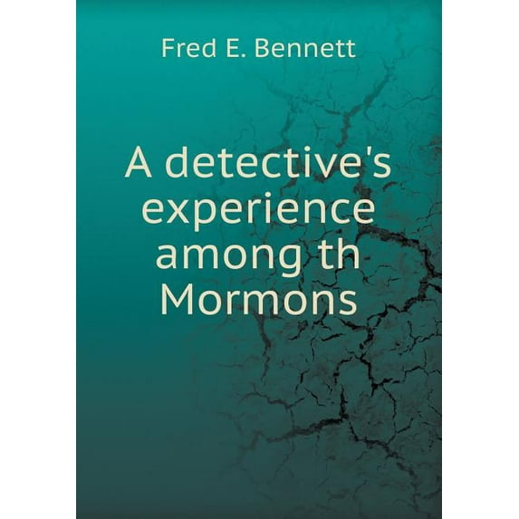 A Detective's Experience Among Th Mormons (Paperback)