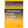 thumbnail image 1 of A Development Strategy for Hybrid Products: The Case of the Japanese Animation Industry, (Paperback), 1 of 1