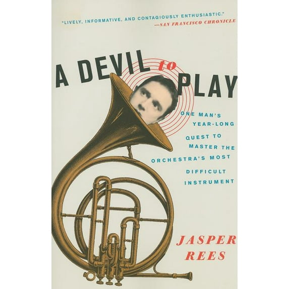 A Devil to Play: One Man's Year-Long Quest to Master the Orchestra's Most Difficult Instrument, (Paperback)