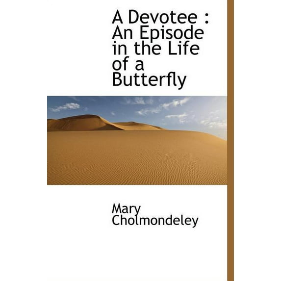A Devotee : An Episode in the Life of a Butterfly (Hardcover)