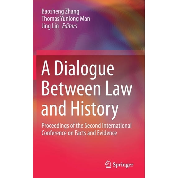 A Dialogue Between Law and History: Proceedings of the Second International Conference on Facts and Evidence, (Hardcover)