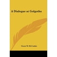 thumbnail image 1 of A Dialogue at Golgotha Paperback 1417968621 9781417968626 Oscar W. McConkie, 1 of 1