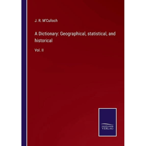 A Dictionary: Geographical, statistical, and historical: Vol. II, (Paperback)