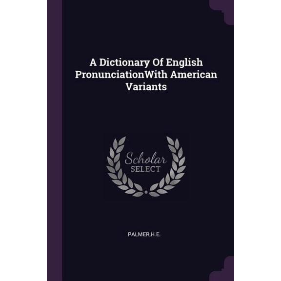 A Dictionary Of English PronunciationWith American Variants (Paperback)