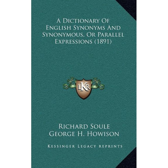 A Dictionary Of English Synonyms And Synonymous, Or Parallel Expressions (1891) (Hardcover)
