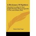 thumbnail image 1 of A Dictionary Of Epithets : Classified According To Their English Meaning, Being An Appendix To The Latin Gradus (1856) (Paperback), 1 of 1