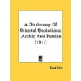 thumbnail image 1 of A Dictionary Of Oriental Quotations : Arabic And Persian (1911) (Paperback), 1 of 1
