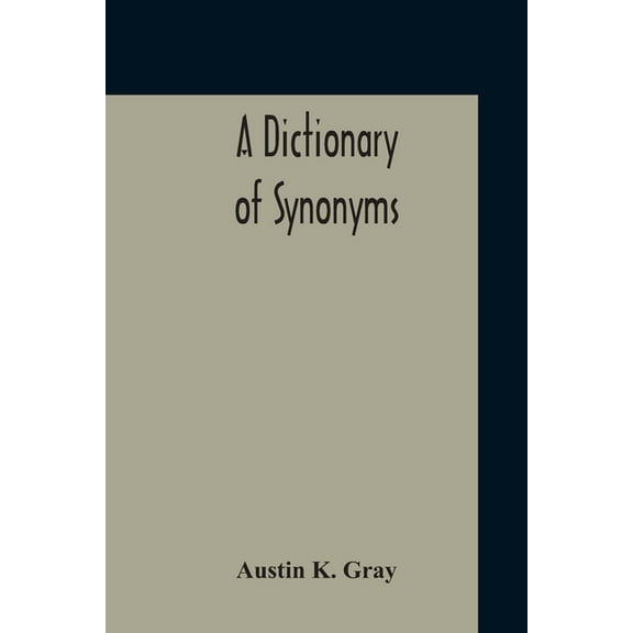 A Dictionary Of Synonyms, (Paperback)