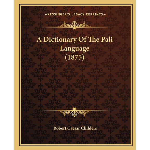 A Dictionary Of The Pali Language (1875) (Paperback)