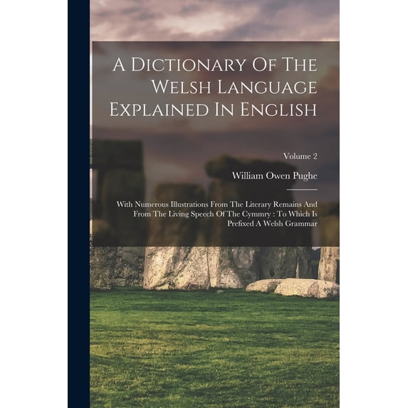 A Dictionary Of The Welsh Language Explained In English: With Numerous ...