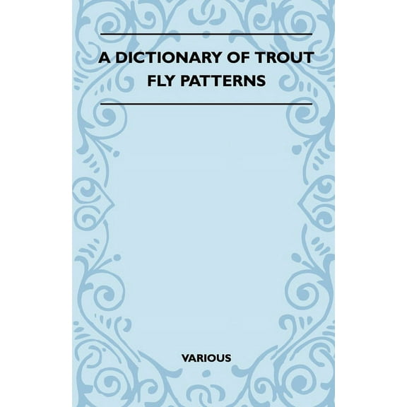 A Dictionary of Trout Fly Patterns, (Paperback)