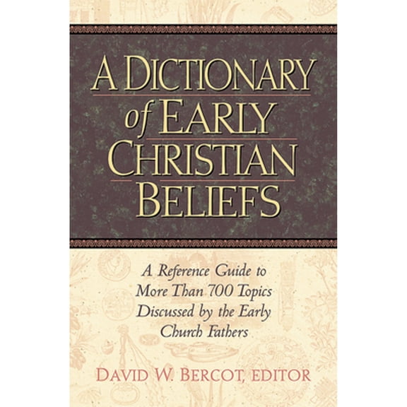 Pre-Owned A Dictionary of Early Christian Beliefs (Hardcover) 1565638700 9781565638709