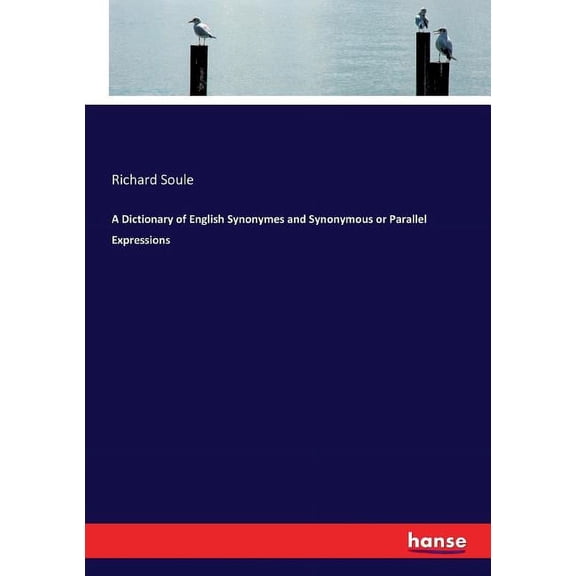 A Dictionary of English Synonymes and Synonymous or Parallel Expressions (Paperback)
