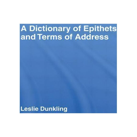 A Dictionary of Epithets and Terms of Address, (Hardcover)